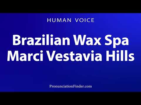 How To Pronounce Brazilian Wax Spa Marci Vestavia Hills
