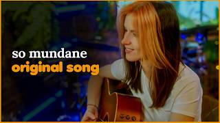 'So Mundane' - Original Song by Emma McGann