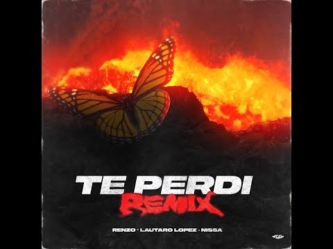 Te Perdí Remix - RENZO ft. Lautaro López, Nissa