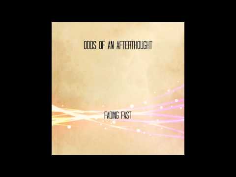 Odds of an Afterthought - Fading Fast (Audio)