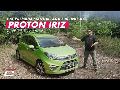 PROTON IRIZ - ANTARA YANG TERBAIK DARI PROTON?