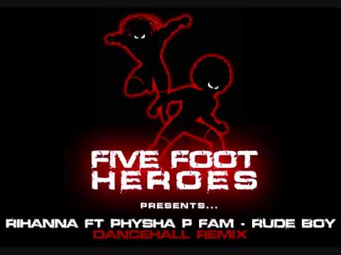 Rihanna ft Physha P Fam  - Rude Boy (Five Foot Heroes Dancehall Remix)