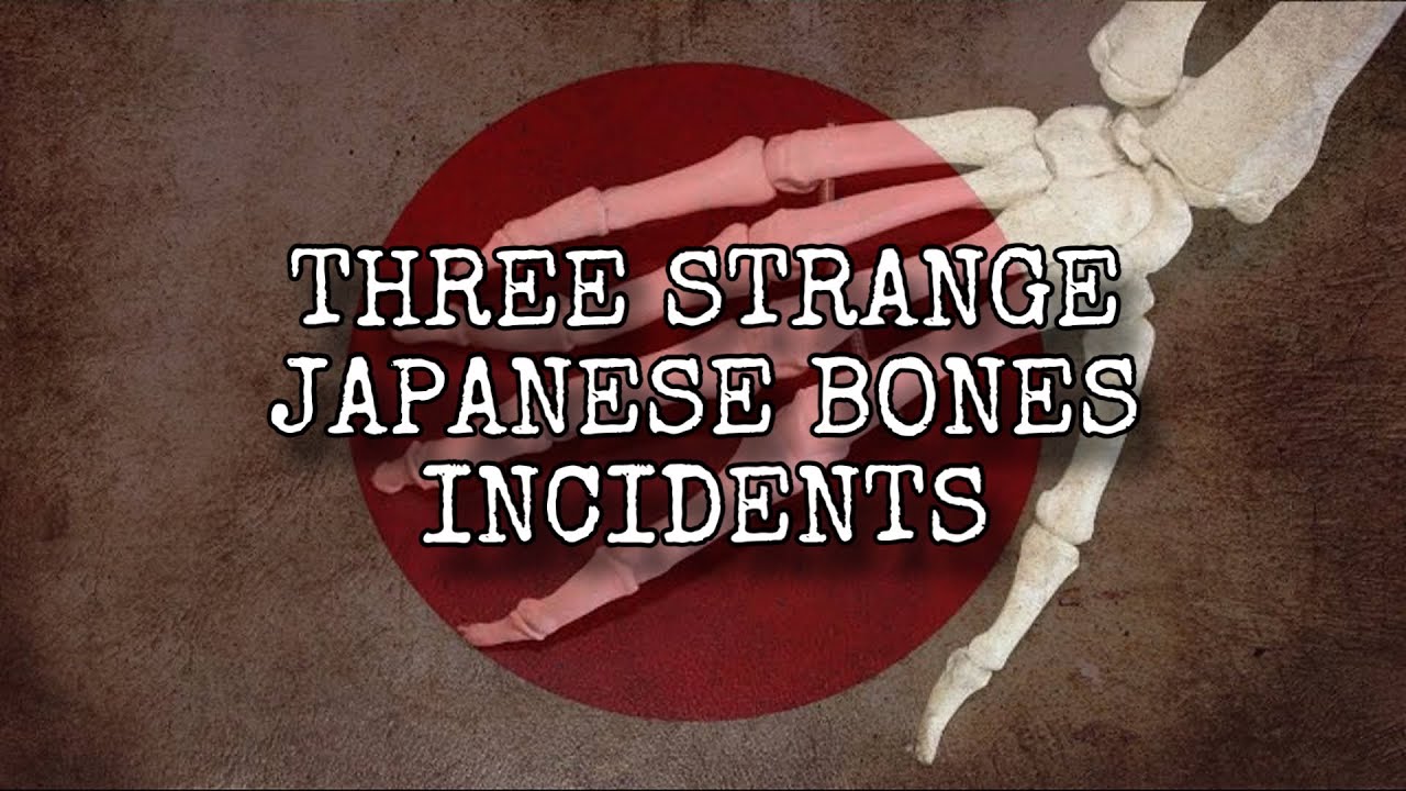 Three Strange Japanese Bones Incidents