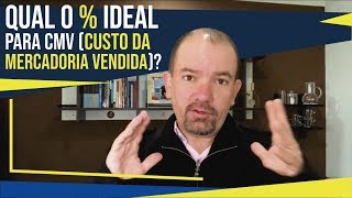 Qual o % ideal para CMV (CUSTO DA MERCADORIA VENDIDA)?