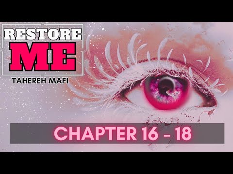 Restore Me - Tahereh Mafi - Chapters 16 - 18