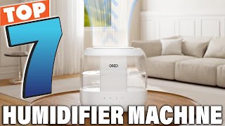 7 Best Humidifier Machine: Top Picks for Home Comfort