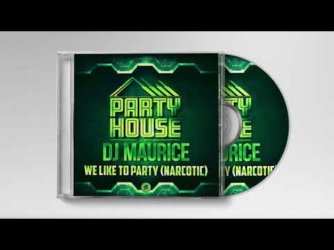 DJ Maurice - We like to Party (Narcotic)