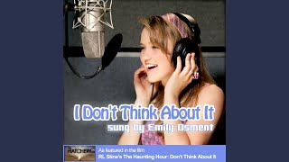 I Don&#39;t Think About It