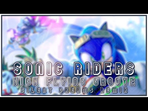 Sonic Riders - High Flying Groove | Silent Dreams Remix