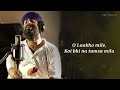 Lakho Mile Koi Bhi Na Tumsa Mila  (Lyrics) - Arjit Singh | Neeti Mohan | Mere Yaara | Love Dose..