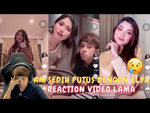 AM SEDIH PUTUS DENGAN ELYA - REACTION VIDEO LAMA
