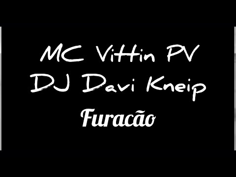 MC Vittin PV e DJ Davi Kneip - Furacão (Reprodução)