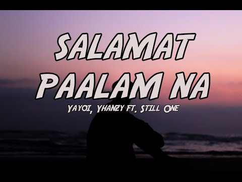 SALAMAT PAALAM NA//Yayoi, Yhanzy ft. Still One//LYRICS