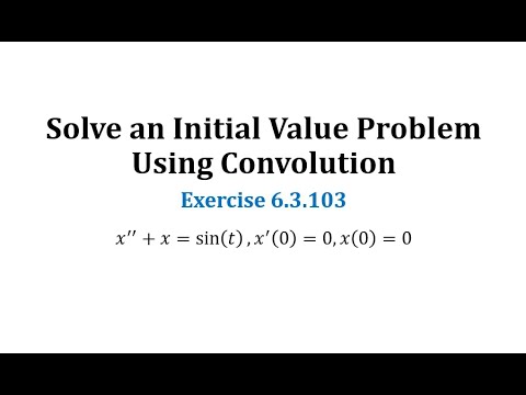 (6.3.103) Solve an Initial Value Problem Using Convolution | Math Help ...