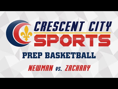 Crescent City Sports Prep Basketball - Newman vs. Zachary