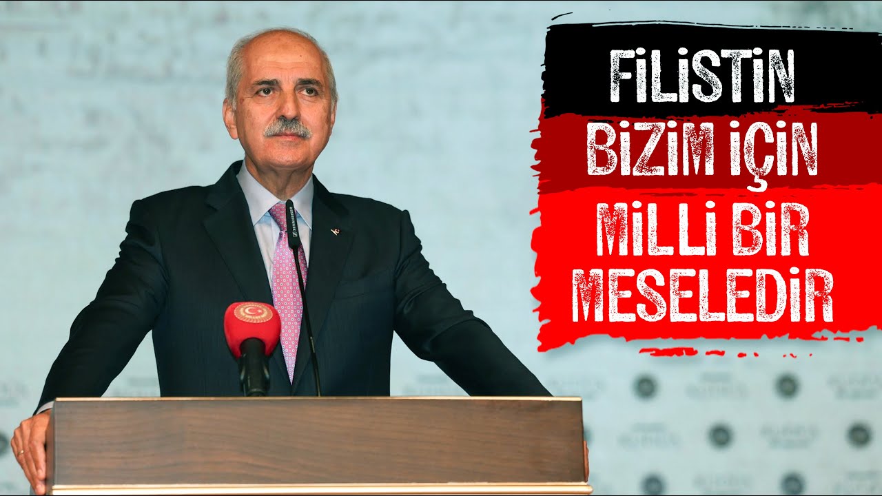 Kurtulmuş: Filistin bizim için milli bir meseledir