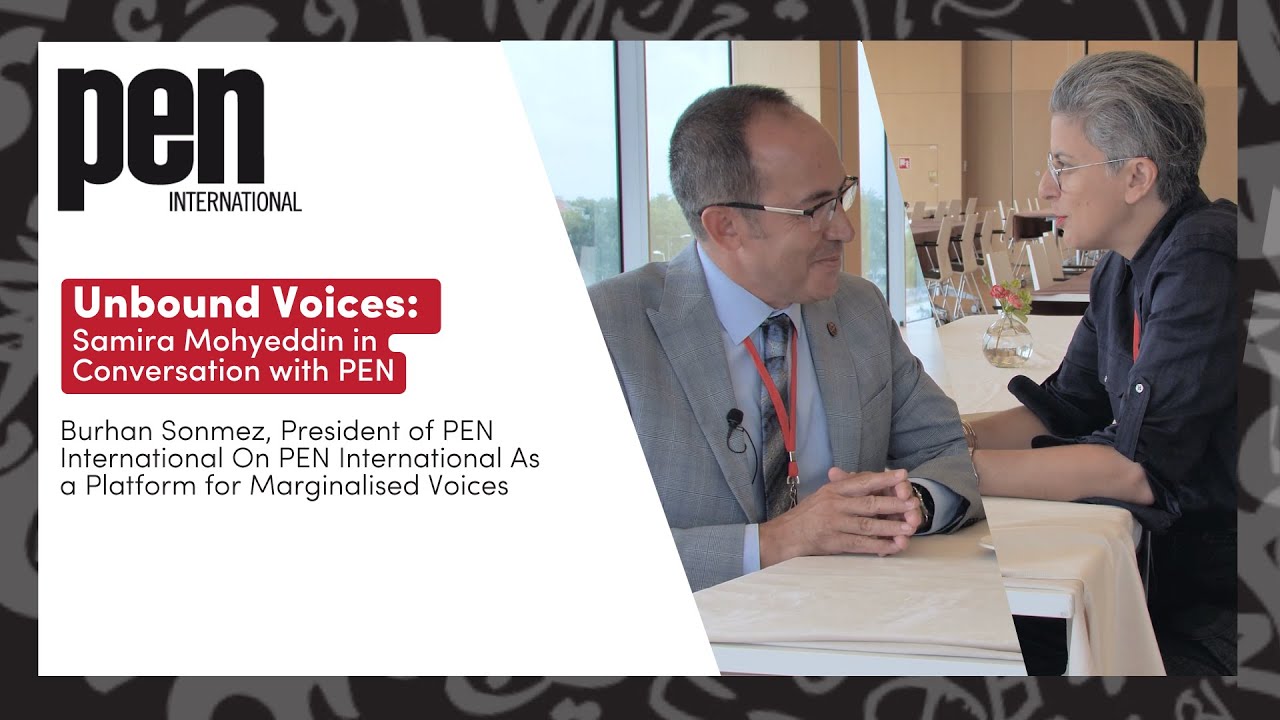Unbound Voices: Samira Mohyeddin in Conversation with Burhan Sonmez, President of PEN International