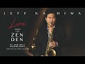 Jeff Kashiwa Live from The Zen Den (Episode 4)