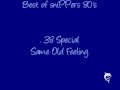 .38 Special ~ Same old feeling