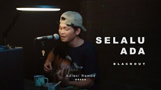 Download lagu SELALU ADA - BLACKOUT | Adlani Rambe (Cover) mp3