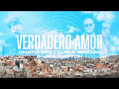 Chato 473 x Jha Nattoh x Luisa Rincón - Verdadero Amor (Letra)