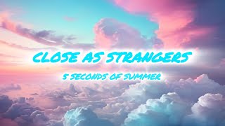 Download lagu Close as Strangers - 5 Seconds of Summer (lyrics) mp3 Download lagu Close as Strangers - 5 Seconds of Summer (lyrics) mp3