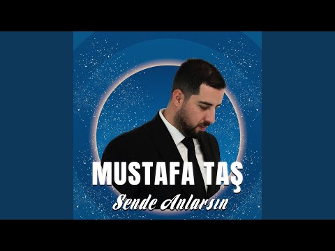 Sen de Anlarsın - Mustafa Taş