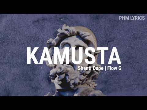 KAMUSTA - Shanti Dope feat. Flow G (Lyrics)