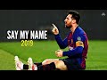 Lionel Messi - Say My Name | Skills & Goals | 2018/2019 | HD