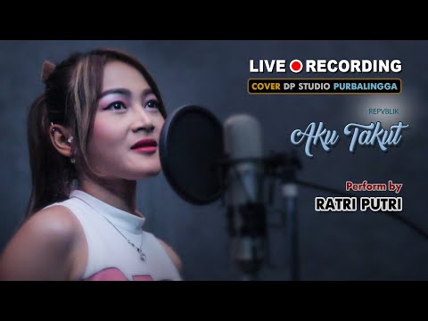 AKU TAKUT - Repvblik [COVER] Ratri Putri