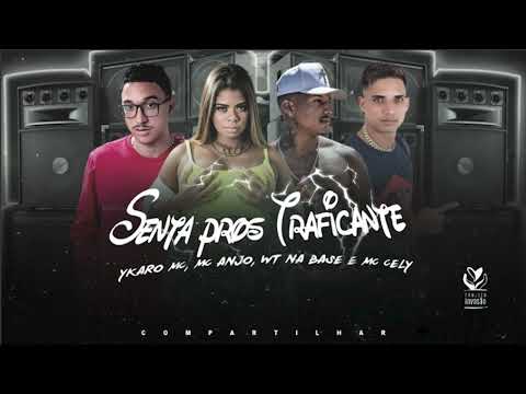 YKARO MC, MC ANJO, WT NA BASE, MC CELY - SENTA PROS TRAFICANTE