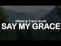 Offset Travis Scott Say My Grace Official Lyrics Video