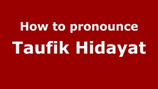 How to pronounce Taufik Hidayat