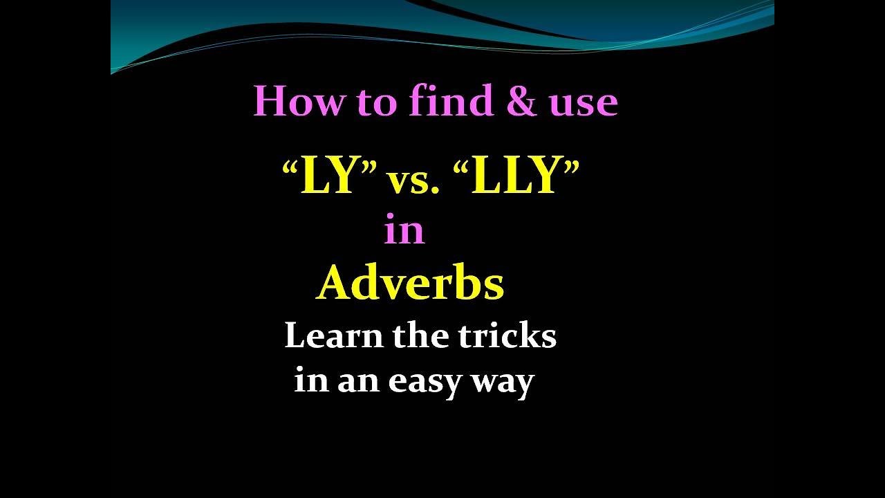 Adverbs ending with LY vs. LLY