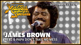 Hell &amp; Papa Don&#39;t Take No Mess - James Brown | The Midnight Special