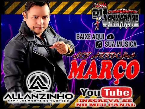 ✔ SET ARROCHA ALLANZINHO (MARÇO 2021) DJ SAMARONE O IMPERADOR 💥