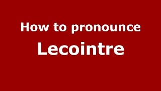 How to pronounce Lecointre