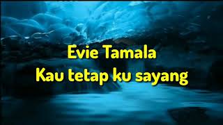 Download lagu Kau tetap ku sayang Evie Tamala... mp3