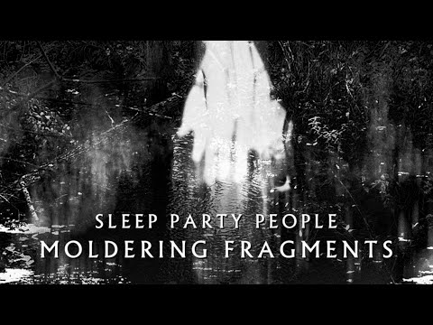 Sleep Party People - Moldering Fragments (feat. k Hover of Sound of Ceres) (Official Video)