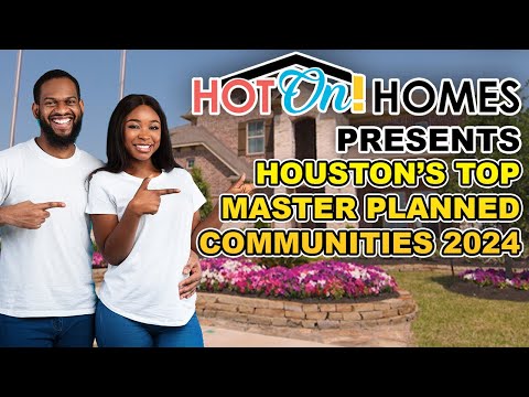 Hot On! Homes 2024 Presents Houston's Top Master Planned Communities!