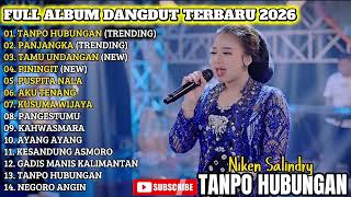 Download lagu TANPO HUBUNGAN - NIKEN SALINDRY FULL ALBUM DANGDUT TRENDING TERBARU 2026 mp3