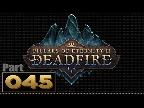 Let's Play: Pillars of Eternity 2: Deadfire - Part 45