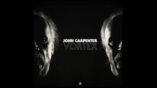John Carpenter - &quot;Vortex&quot; - Official Audio