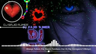 Download lagu Bheegi Palko Par Naam Tumhara Hai Uska news DJ son... mp3