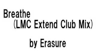 Erasure - Breathe (LMC Extend Club Mix)