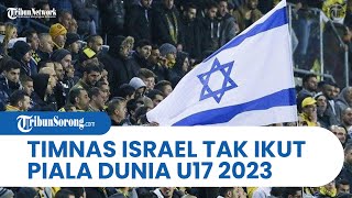 Indonesia Tuan Rumah Piala Dunia U17, Timnas Israel Dipastikan Tak Ikut, FIFA: Mereka Tak Lolos