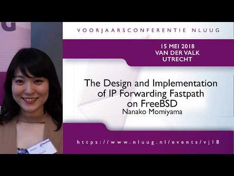 NLUUG VJ18 - 06 - Nanako Momiyama -- IP Forwarding Fastpath on FreeBSD