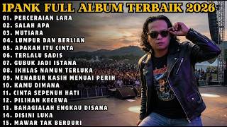 Download lagu IPANK FULL ALBUM 2026 | PERCERAIAN LARA - SALAH APA - MUTIARA - LUMPUR DAN BERLIAN | LAGU MELAYU mp3