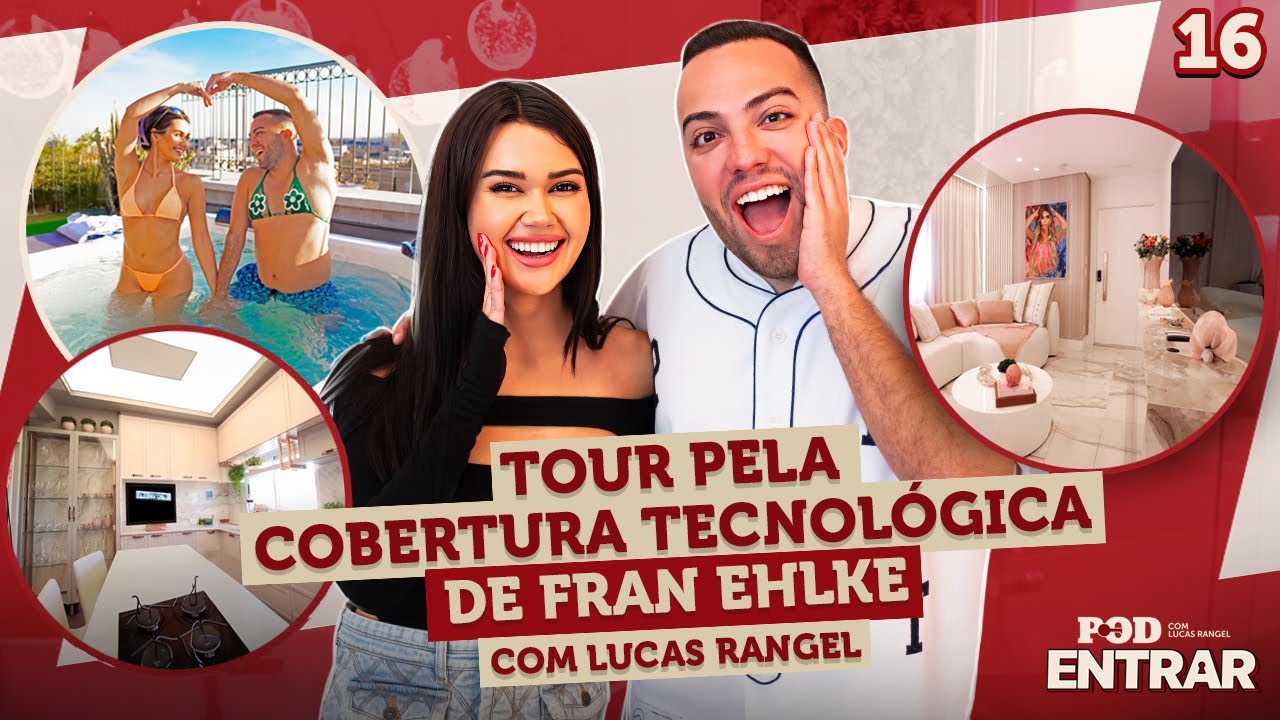 POD ENTRAR - Tour pelo apartamento super tecnológico de Fran Ehlke com Lucas Rangel
