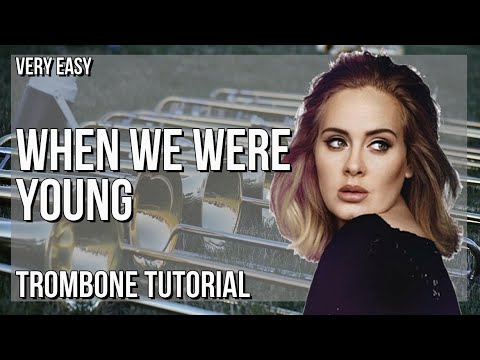 SUPER EASY: How to play When We Were Young  by Adele on Trombone (Tutorial)